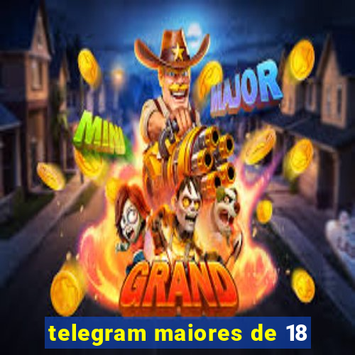 telegram maiores de 18